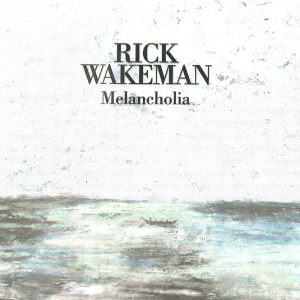 WAKEMAN RICK - MELANCHOLIA CD