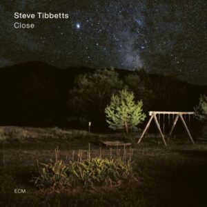 TIBBETS STEVE - CLOSE CD