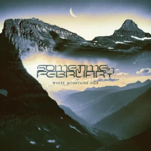 SOMETIME IN FEBRUARY - WHERE MOUNTAINS HIDE CD