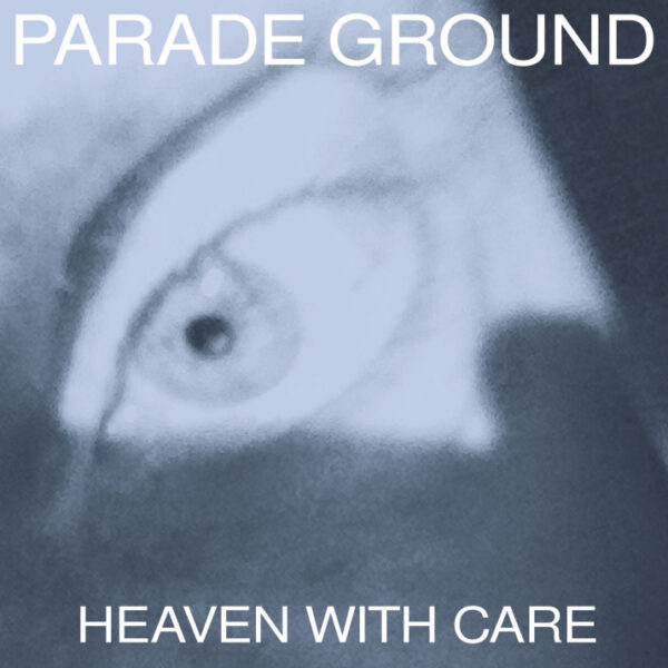 PARADE GROUND - HEAVEN WITH CARE LP