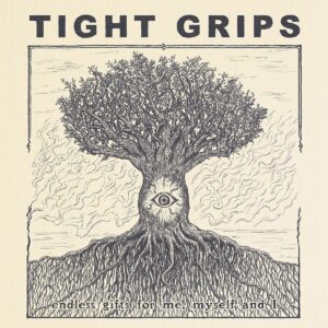 TIGHT GRIPS - ENDLESS GIFT FOR ME, MYSELF AND I LP