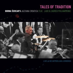 ŠERCAR BORNA FEAR. LADO & ZAGREB PHILHARMONIC - TALES OF TRADITION LP2