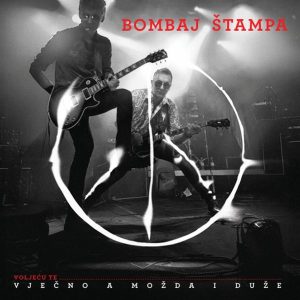 BOMBAJ ŠTAMPA - VOLJEĆU TE VJEČNO A MOŽDA I DUŽE CD