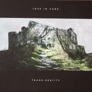 LOVE IN CAGE - TRANS REALITY CD