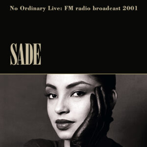 SADE - NO ORDINARY LIVE FM RADIO BROADCAST 2001 LP
