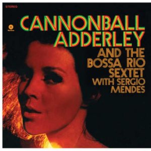 ADDERLEY CANNONBALL - CANNONBALL ADDERLEY & THE BOSSA RIO SEXTET LP