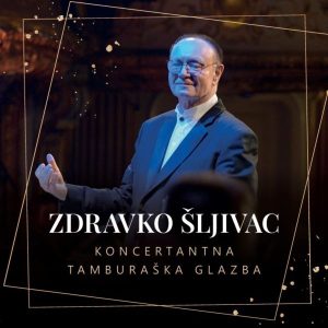 ŠLJIVAC ZDRAVKO - KONCERTNA TAMBURAŠKA GLAZBA CD