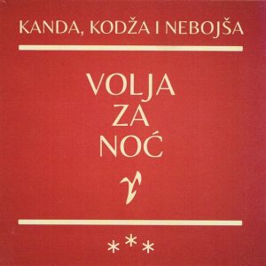 KANDA, KODŽA I NEBOJŠA - VOLJA ZA NOĆ LP
