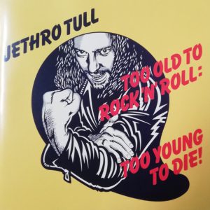 JETHRO TULL - TOO OLD TO ROCK'N'ROLL: TO YOUNG TO DIE CD RM