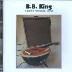 KING B.B. - INDIANOLA MISSISSIPPI SEEDS CD