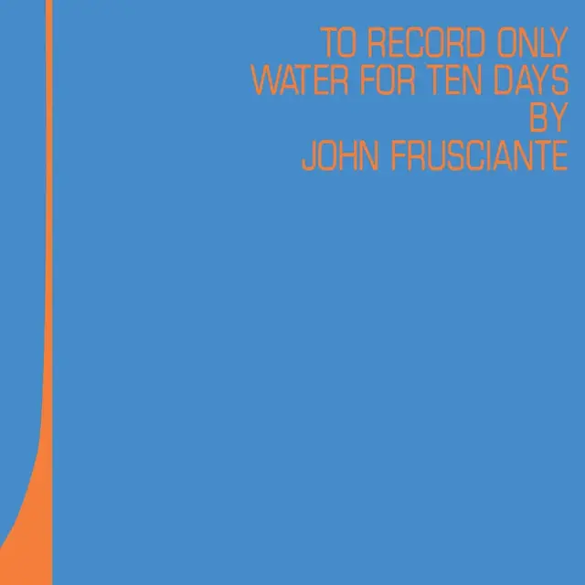 FRUSCIANTE JOHN - TO ONLY RECORD WATER FOR TEN DAYS ltd RSD 2026 LP2