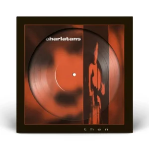 CHARLATANS - THEN picture disc RSD 2026 LP