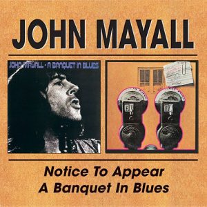 MAYALL JOHN - NOTTICE TO APPEAR/BANQUET IN BLUES CD2