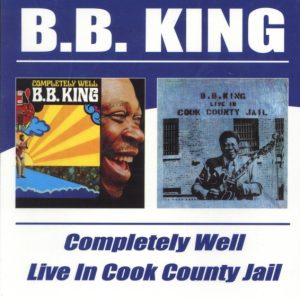 KING B.B. - COMPLETELY WELL/LIVE IN COOK COUNTY JAIL CD2