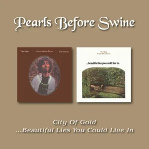 PEARLS BEFORE SWINE - CITY OF GOLD / BEAUTIFUL LIES YOU COULD LIVE INC CD