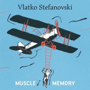 STEFANOVSKI VLATKO - MUSCLE MEMORY LP