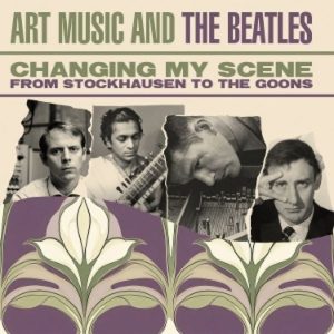 V.A. - CHANGING MY SCENE: ART MUSIC AND THE BEATLES CD3
