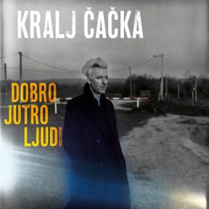 KRALJ ČAČKA - DOBRO JUTRO LJUDI CD