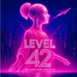 LEVEL 42 - LATER YEARS 2001-2020 CD7