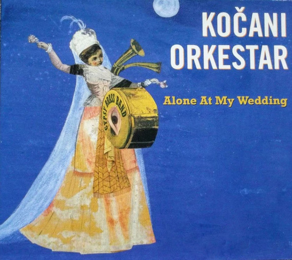 KOČANI ORKESTAR - ALONE AT MY WEDDING CD