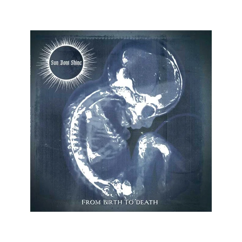 SUN DON'T SHINE - FROM BIRTH TO DEATH LP
