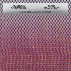 AKINMUSIRE AMBROSE & MARY HALVORSON - SLO ME NEON LUMINATE HOVERINGS CD