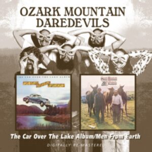 OZARK MOUNTAIN DAREDEVILS - THE CAR OVER THE LAKE/MEN FROM