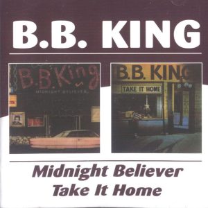 KING B.B. - MIDNIGHT BELIEVER/TAKE ME HOME