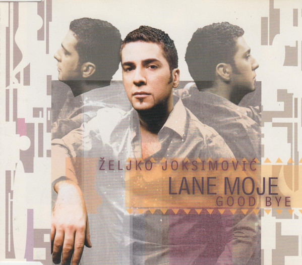 JOKSIMOVIĆ ŽELJKO - LANE MOJE/GOOD BYE single