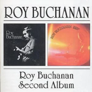 BUCHANAN ROY - ROY BUCHANAN/SECOND ALBUM