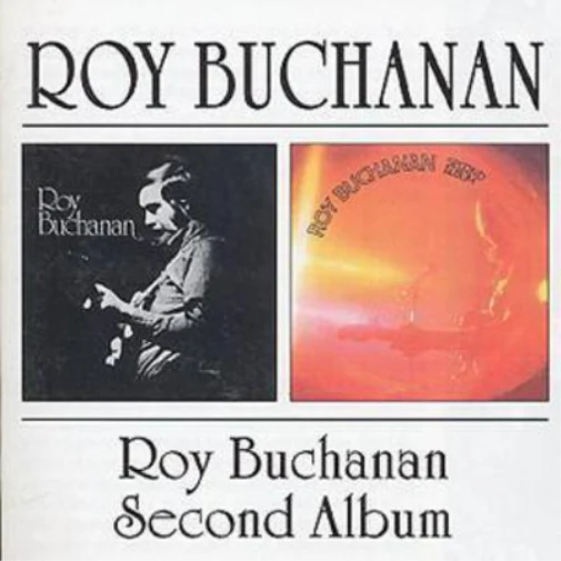 BUCHANAN ROY - ROY BUCHANAN/SECOND ALBUM