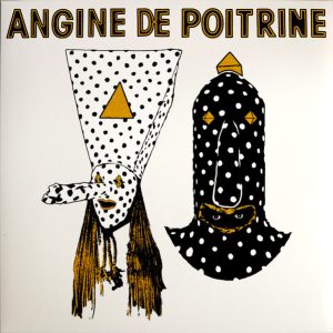 ANGINE DE POITRINE - ANGINE DE POITRINE VOL. I LP